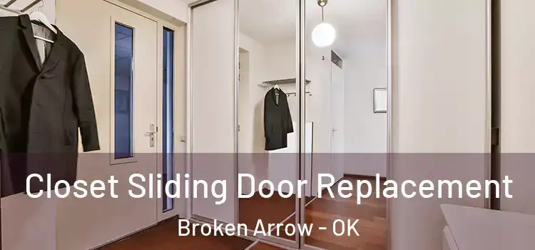  Closet Sliding Door Replacement Broken Arrow - OK