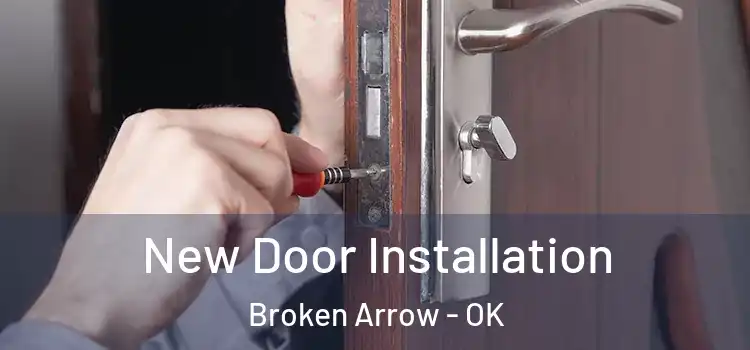  New Door Installation Broken Arrow - OK