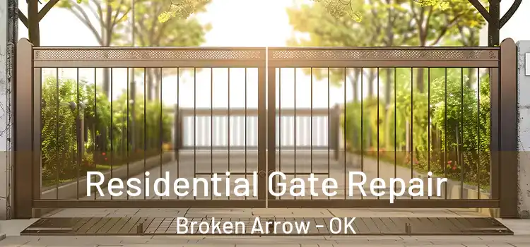 Residential Gate Repair Broken Arrow - OK